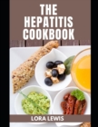 Image for The Hepatitis Cookbook : Essential Guide With Delicious Homemade Recipes for A Better Health