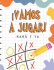 Image for Vamos a Jugar. Mama y Yo : Libros en Espanol para Ninos. Juegos Para Compartir Tiempo Juntos