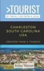 Image for Greater Than a Tourist- Charleston South Carolina USA : 50 Travel Tips from a Local