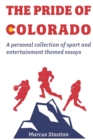 Image for The Pride of Colorado : A personal collection of sport and entertainment themed essays