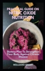 Image for Practical Guide on Nitric Oxide Nutrition : Dietary Plan To Strengthen Your Body Against Chronic Disease