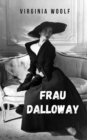 Image for Frau Dalloway : Virginia Woolfs erste Romane, die die Erzahlung ihrer Zeit revolutionierten.