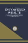 Image for Empowered Wealth : Passi per Raggiungere la Ricchezza