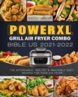 Image for PowerXL Grill Air Fryer Combo Bible US 2021-2022 : The Affordable, Healthy &amp; Amazingly Easy Recipes for Your Air Fryer