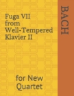 Image for Fuga VII from Well-Tempered Klavier II : for New Quartet