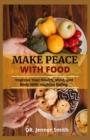 Image for Make Peace with Food : Improve Your Health, Mind, and Body With Intuitive Eating.