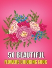 Image for 50 Beautiful Flowers Coloring Book