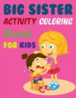 Image for Big Sister Activity Coloring Book For Kids : Big Sister Coloring Book For Kids Ages 6-10