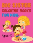 Image for Big Sister Coloring Book For Kids Ages 6-10 : Big Sister Coloring Book For Kids Ages 4-8