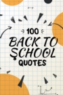 Image for 100 Back to School Quotes for the New School Year an A+ 2021 : A Quotes Reference Book For Kids: Back to School Quotes Book