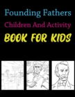 Image for Founding Fathers Children And Activity Book For Kids : American Presidents Coloring Book For Kids Ages 6-10