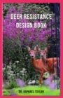 Image for Deer Resistant Design Book : Ultimate Guide To Fence-free Gardens that Thrive Despite the Deer