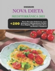 Image for Nova Dieta Mediterranica 2021 : + 200 Novas Receitas Deliciosas para Restaurar o Metabolismo, Perder Peso Rapida e Eficazmente, Ficar em Forma e Saudavel