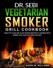 Image for Dr. Sebi Vegetarian Smoker Grill Cookbook