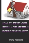 Image for How to Keep Your Home and Mobile Devices Safe?