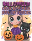 Image for Halloween Color By Number Book For Toddlers : Halloween Color By Number, Coloring And Activity Book For Kids Ages 4-12