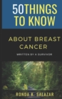 Image for 50 Things to Know About Breast Cancer : Written by A Survivor