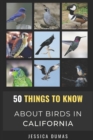 Image for 50 Things to Know About Birds in California