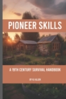 Image for Pioneer Skills : A 19th Century Survival Handbook