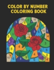 Image for Color by Number Coloring Book : 60 Color By Number Designs of Animals, Birds, Flowers, Houses Color by Numbers for Adults Easy to Hard Designs Fun and Stress Relieving Coloring Book Coloring By Number