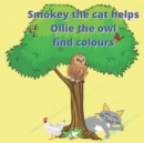 Image for Smokey the cat helps Ollie the owl to find colours