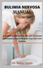 Image for Bulimia Nervosa : A complete Recovery Guide with Facts and Information, How to Restore Your Life From Bulimia