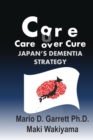 Image for Care Over Cure : Japan&#39;s Dementia Strategy