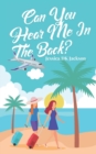Image for Can You Hear Me In The Back? : A laugh out loud romance comedy novel and time travel