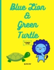 Image for Blue Lion and Green Turtle : A Storybook For Kids