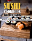 Image for Sushi Cookbook For Beginners : Quick and Easy Recipes to Make Healthy Sushi at Home