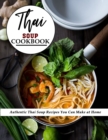 Image for Thai Soup Cookbook : Authentic Thai Soup Recipes You Can Make at Home