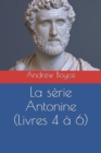 Image for La serie Antonine (Livres 4 a 6)