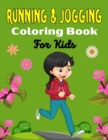 Image for RUNNING &amp; JOGGING Coloring Book For Kids : Fun And Cute Collection of Running &amp; Jogging Coloring Pages For kids! (Awesome Gifts For Children&#39;s)