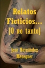Image for Relatos Ficticios... [O No Tanto]