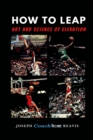 Image for How To LEAP : The Art and Science of Elevation