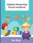 Image for Alphabet Handwriting practice workbook for kids : Letter Handwriting Activity Book For Preschoolers and Kindergartens Kids ages 3-5, Great Gift for Teachers and Moms