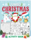 Image for jumbo Christmas activity book : The big holiday activity book for kids with 120 pages of coloring pages, mazes, color by numbers, i spy, dot to dot, puzzles and many more!