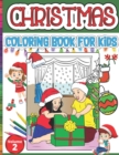 Image for Christmas Coloring Book For Kids : Merry Christmas Large Print Coloring Book For Kids Ages 4-8 Cute Holiday Coloring Book for Kids Featuring a Collection of Xmas and Winter Theme