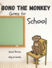 Image for Bono the Monkey Goes to School