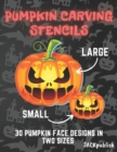 Image for Pumpkin Carving Stencils : 30 Pumpkin Face Designs in Two Sizes Small and Large Pumpkin Cutting Patterns for Halloween Funny and Scary
