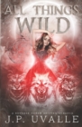 Image for All Things Wild : A Reverse Harem Shifter Romance