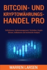Image for Bitcoin- Und Kryptowahrungs-Handel Pro : Definitionen, Risikomanagement-Techniken, Krypto-Boersen, Indikatoren und technische Analyse.