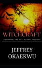 Image for Witchcraft : Disarming the witchcraft powers