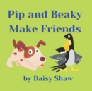 Image for Pip And Beaky Make Friends : Charming Story About Friendship and Forgiveness