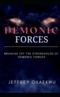 Image for Demonic Forces : Breaking off the strongholds of demonic forces
