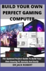 Image for Build Your Own Perfect Gaming Computer