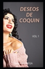 Image for Deseos De Coquin VOL 1 : Confesiones intimas, secretos de diario, historias de sexo, asuntos de adultos, amor, placer, romance y fantasia, citas...