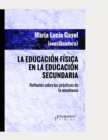 Image for La Educacion Fisica en la Educacion Secundaria : Reflexion sobre las practicas de la ensenanza