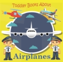 Image for Toddler Books About Planes : Toddler Picture Book about Airplanes and the Airport