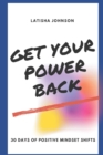 Image for Get Your Power Back : 30 Days of Positive Mindset Shifts